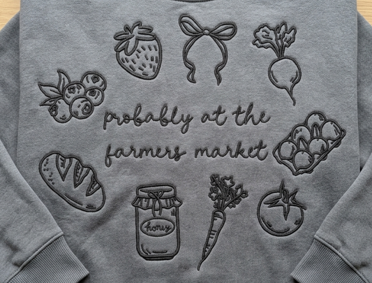 Probably At The Farmers Market Embroidered Crewneck